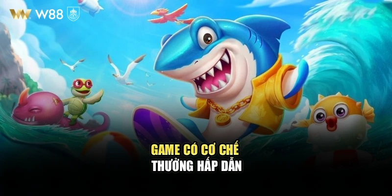 Game có cơ chế thưởng hấp dẫn