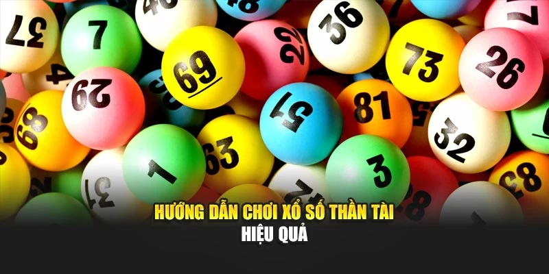 Hướng dẫn chơi xổ số Thần Tài hiệu quả